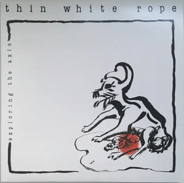Exploring The Axis by Thin White Rope