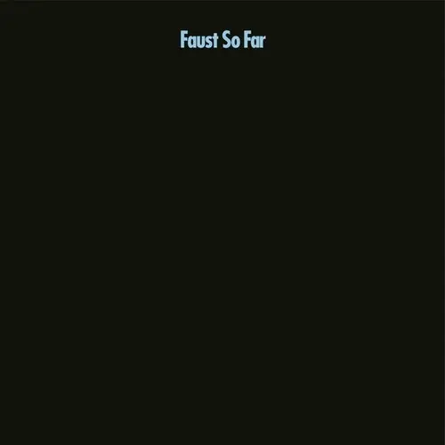 Faust - So Far